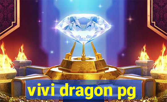 vivi dragon pg